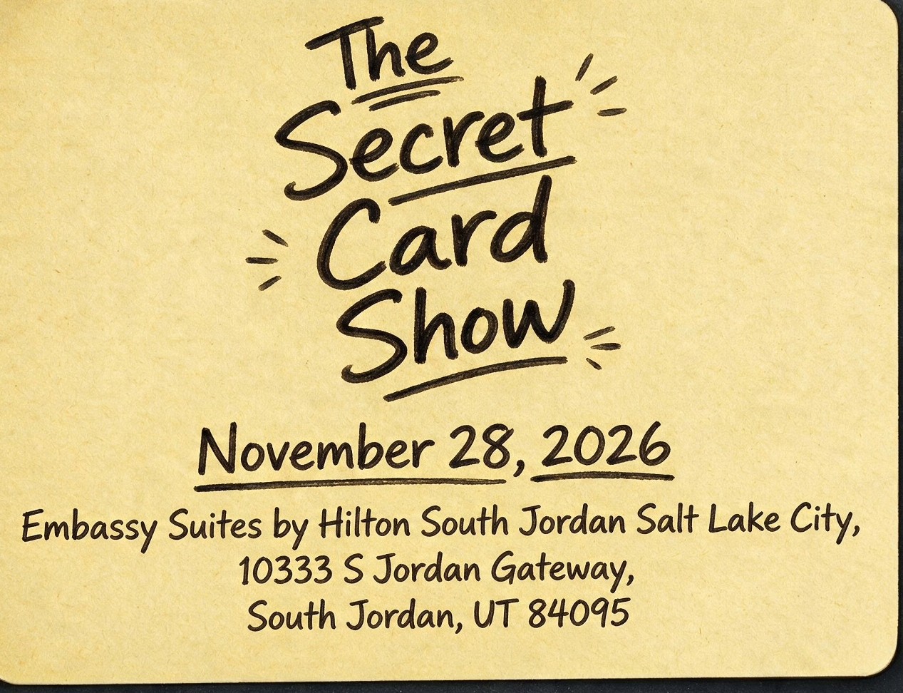 The Secret Card Show — November 28, 2026 — Embassy Suites by Hilton South Jordan Salt Lake City, 10333 S Jordan Gateway, South Jordan, UT 84095